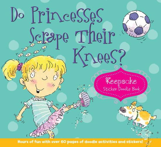 Cover for Carmela LaVigna Coyle · Do Princesses Scrape Their Knees?: Keepsake Sticker Doodle Book (Spiral Book) (2015)