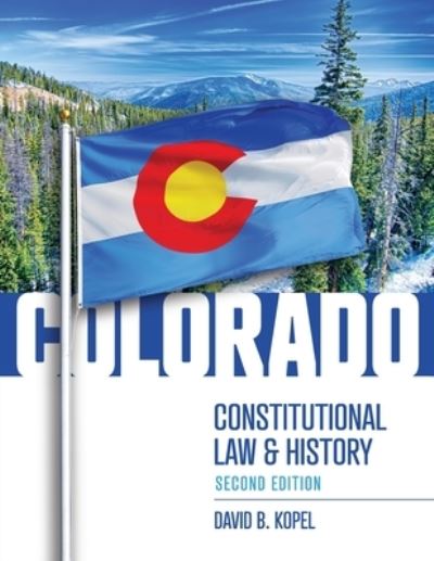 Cover for David Kopel · Colorado Constitutional Law and History, Second Edition (Paperback Book) [2nd edition] (2022)