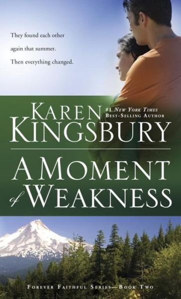 Cover for Karen Kingsbury · A Moment of Weakness - Forever Faithful Series (Paperback Book) (2015)