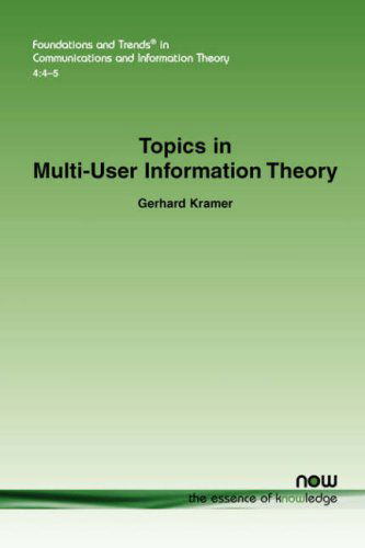 Cover for Gerhard Kramer · Topics in Multi-User Information Theory - Foundations and Trends (R) in Communications and Information Theory (Paperback Book) (2008)