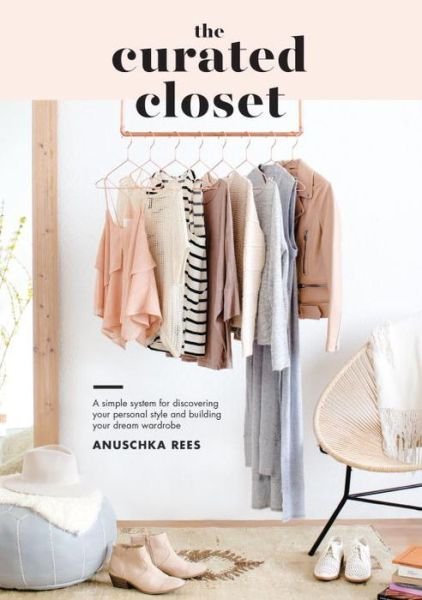 Cover for Anuschka Rees · Curated Closet: a Simple System for Discovering Your Personal Style and Building the Perfect Wardrobe (Paperback Bog) (2016)