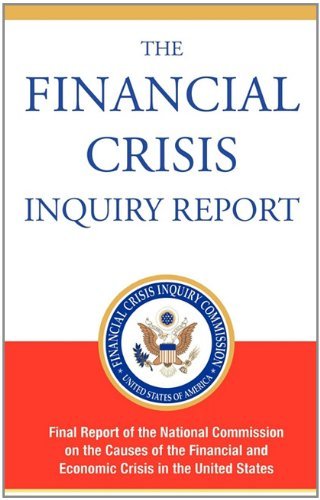 Cover for Financial Crisis Inquiry Commission · The Financial Crisis Inquiry Report, Authorized Edition: Final Report of the National Commission on the Causes of the Financial and Economic Crisis in the United States (Gebundenes Buch) (2011)