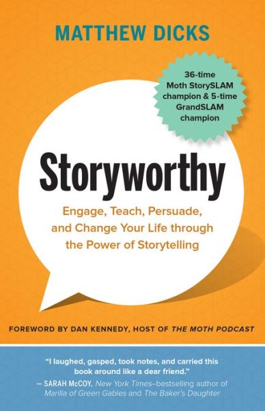 Cover for Matthew Dicks · Storyworthy: Engage, Teach, Persuade, and Change Your Life through the Power of Storytelling (Paperback Book) (2018)