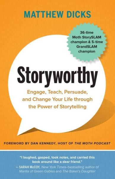 Storyworthy: Engage, Teach, Persuade, and Change Your Life through the Power of Storytelling - Matthew Dicks - Bøger - New World Library - 9781608685486 - 12. juni 2018