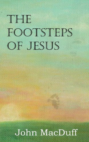 Cover for John Macduff · The Footsteps of Jesus (Taschenbuch) (2013)