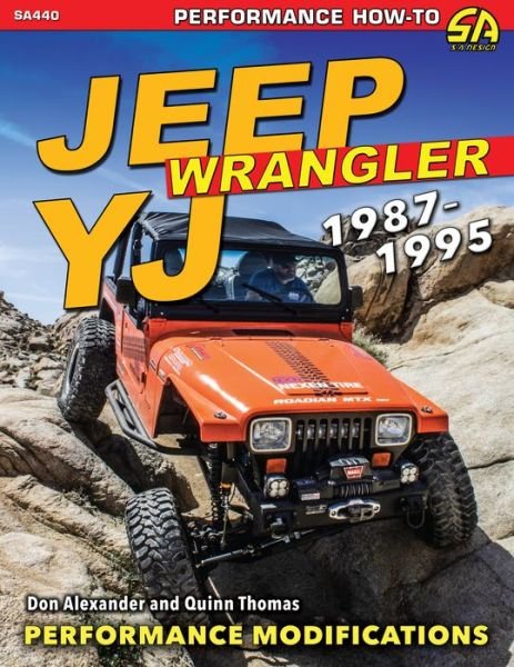 Jeep Wrangler YJ 1987-1995: Advance Performance Modifications - Don Alexander - Books - CarTech Inc - 9781613254486 - October 15, 2019
