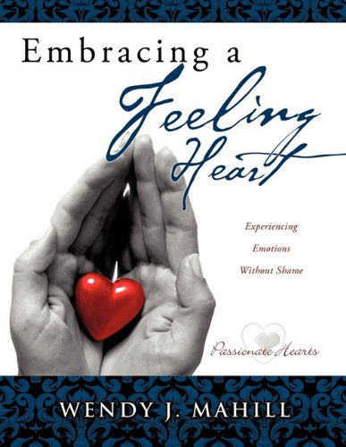 Cover for Wendy J. Mahill · Embracing a Feeling Heart (Paperback Book) (2011)