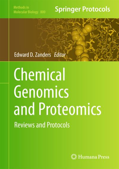 Cover for Edward D Zanders · Chemical Genomics and Proteomics: Reviews and Protocols - Methods in Molecular Biology (Hardcover Book) (2011)