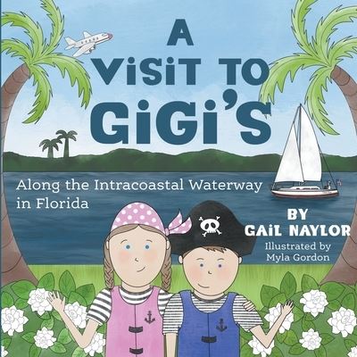 Cover for Gail Naylor · A Visit to Gigi's Along the Florida Intracoastal Waterway (Paperback Book) (2020)