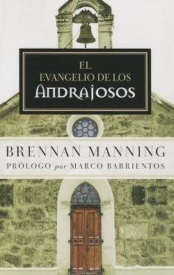 Cover for Brennan Manning · El Evangelio De Los Andrajosos (Paperback Bog) [Spanish edition] (2015)