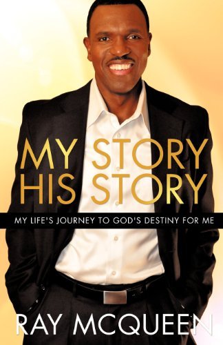 My Story His Story - Ray Mcqueen - Books - Xulon Press - 9781622304486 - June 12, 2012