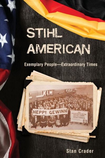 Cover for Stan Crader · Stihl American: Exemplary People -- Extraordinary Times (Paperback Book) (2017)