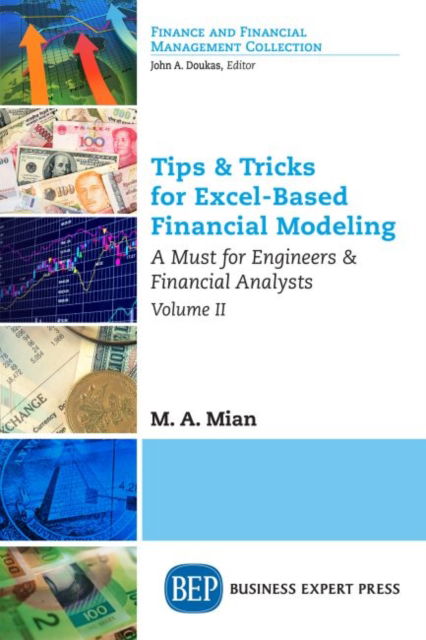 Tips & Tricks for Excel-Based Financial Modeling, Volume II: A Must for Engineers & Financial Analysts - M.A. Mian - Bücher - Business Expert Press - 9781631579486 - 30. Juli 2017