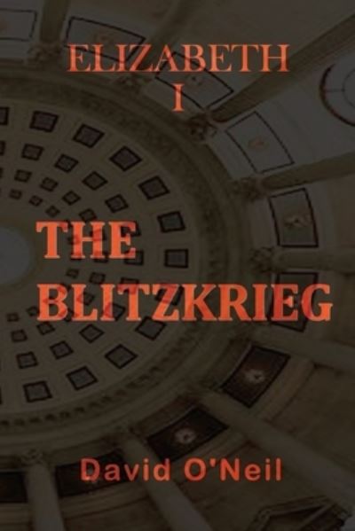 The Blitzkrieg - David O'Neil - Książki - W & B Publishers - 9781635542486 - 21 maja 2020