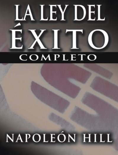 Ley Del Exito (the Law of Success) - Napoleon Hill - Books - Meirovich, Igal - 9781638231486 - November 19, 2008