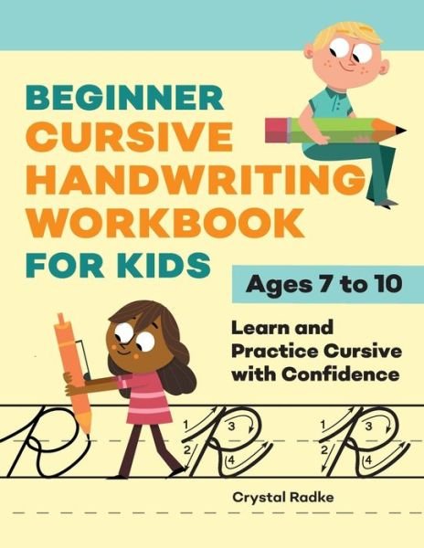 Cover for Crystal Radke · Beginner Cursive Handwriting Workbook for Kids (Paperback Book) (2022)