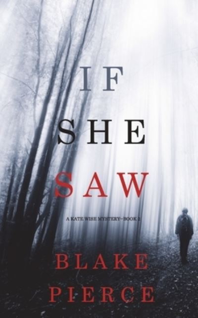 Cover for Blake Pierce · If She Saw (A Kate Wise Mystery-Book 2) (Paperback Book) (2018)