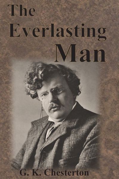 The Everlasting Man - G K Chesterton - Books - Chump Change - 9781640322486 - September 1, 1925