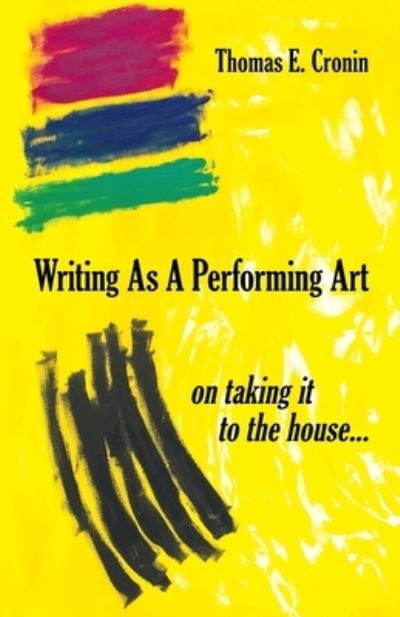 Cover for Thomas E Cronin · Writing as a Performing Art: on taking it to the house ... (Pocketbok) (2021)