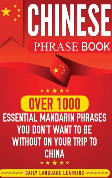 Chinese Phrase Book - Daily Language Learning - Books - Bravex Publications - 9781647480486 - December 2, 2019