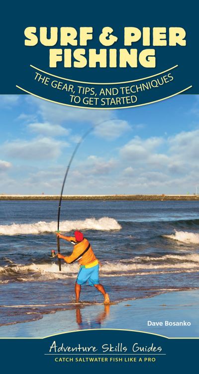 Cover for Dave Bosanko · Surf &amp; Pier Fishing: The Gear, Tips, and Techniques toGet Started - Adventure Skills Guides (Spiral Book) (2021)