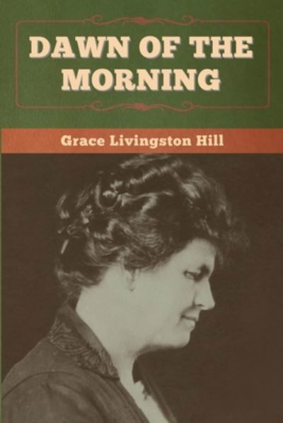 Cover for Grace Livingston Hill · Dawn of the Morning (Paperback Book) (2020)