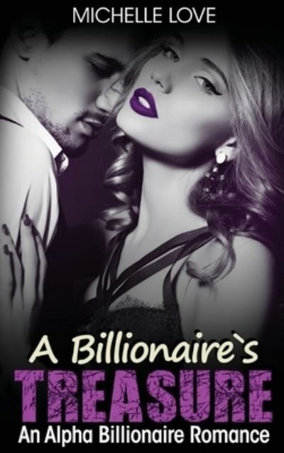 Cover for Michelle Love · A Billionaire's Treasure (Hardcover Book) (2021)