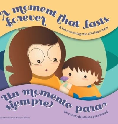 A Moment that Lasts Forever - Un momento para siempre - Triny Mancisidor - Books - Page Publishing, Inc. - 9781662438486 - April 19, 2021