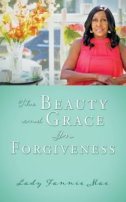 Cover for Lady Fannie Mae · Beauty and Grace in Forgiveness (Book) (2022)