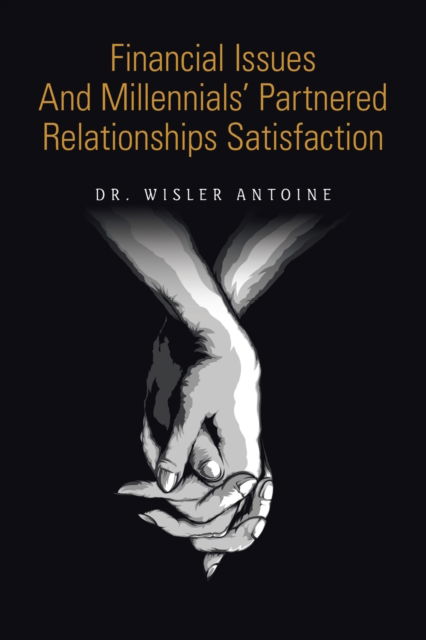 Cover for Dr Wisler Antoine · Financial Issues and Millennials' Partnered Relationships Satisfaction (Paperback Book) (2020)
