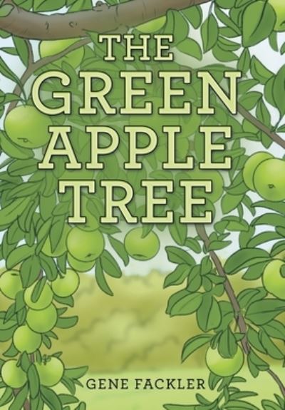 Cover for Gene Fackler · Green Apple Tree (Book) (2022)