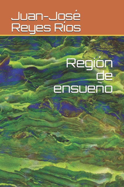 Cover for Juan-Jose Reyes Rios · Region de ensueno (Paperback Book) (2019)