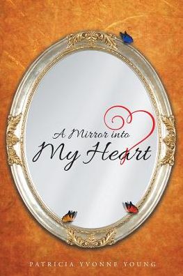 Cover for Patricia Yvonne Young · A Mirror into My HEART (Paperback Book) (2016)