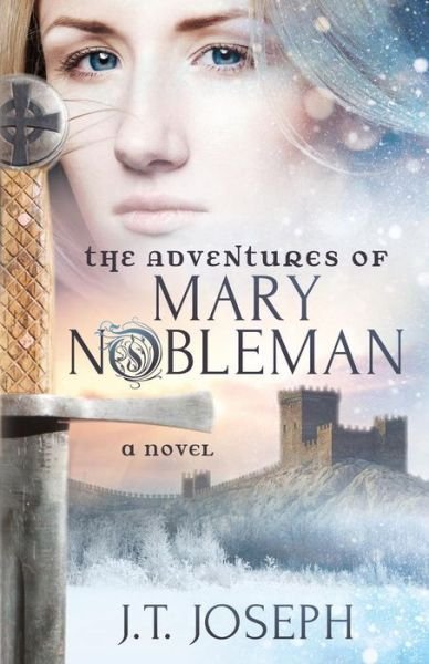 The Adventures of Mary Nobleman: A Novel - J.T. Joseph - Böcker - Morgan James Publishing llc - 9781683509486 - 29 november 2018