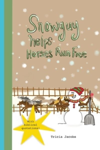 Cover for Tricia Jacobs · Snowguy Helps Horses Run Free (Paperback Book) (2019)