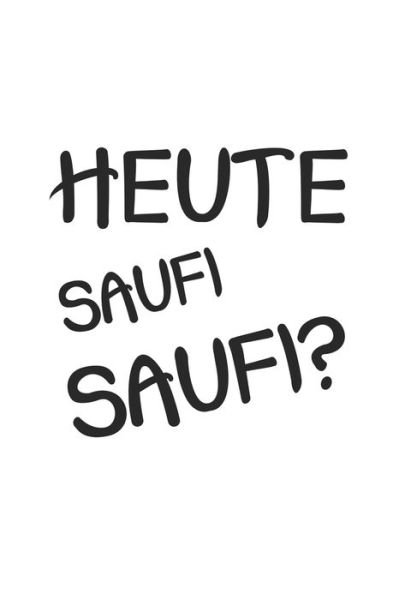 Heute Saufi Saufi ? - Dm4design Publishing - Bøker - INDEPENDENTLY PUBLISHED - 9781688492486 - 25. august 2019
