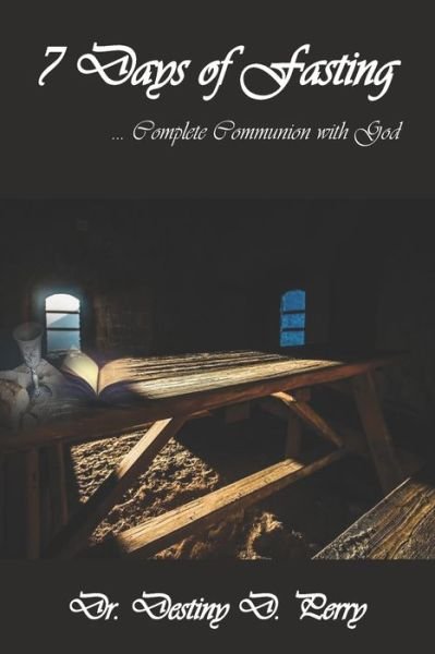 Cover for Perry · 7 Days of Fasting... Complete Communion with God (Pocketbok) (2019)