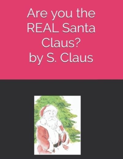 Cover for S Claus · Are you the REAL Santa Claus? (Paperback Book) (2019)