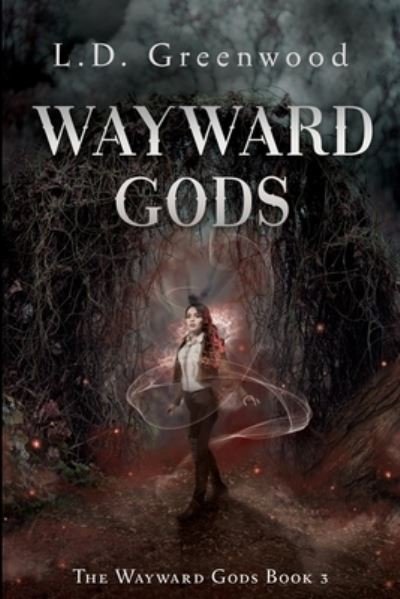 Wayward Gods - L D Greenwood - Livros - Independently Published - 9781696073486 - 28 de setembro de 2019