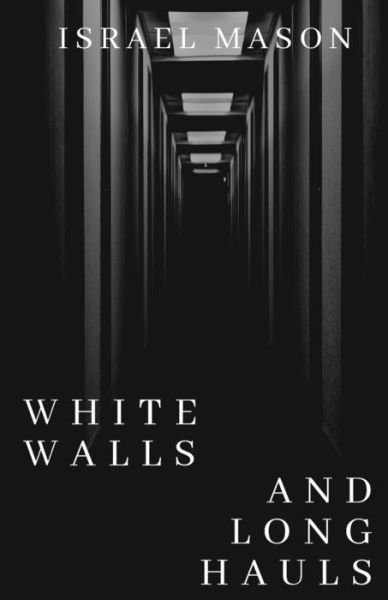Israel Mason · White Walls and Long Hauls (Paperback Book) (2020)