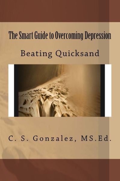 Cover for C S Gonzalez MS Ed · The Smart Guide to Overcoming Depression (Paperback Book) (2018)