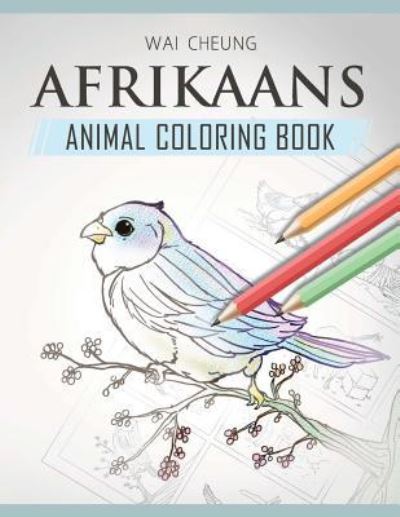 Cover for Wai Cheung · Afrikaans Animal Coloring Book (Paperback Book) (2018)