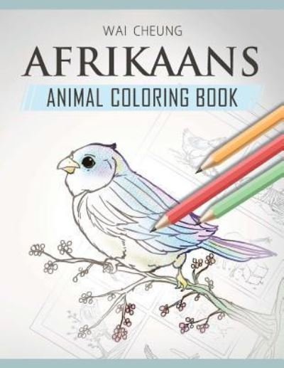 Cover for Wai Cheung · Afrikaans Animal Coloring Book (Paperback Bog) (2018)