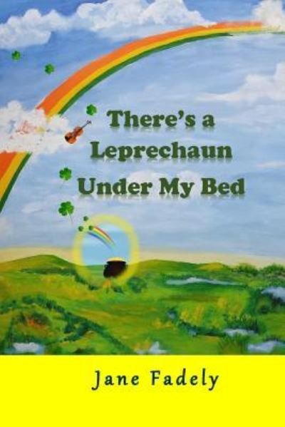 Cover for Jane Fadely · There's a Leprechaun Under My Bed (Taschenbuch) (2018)