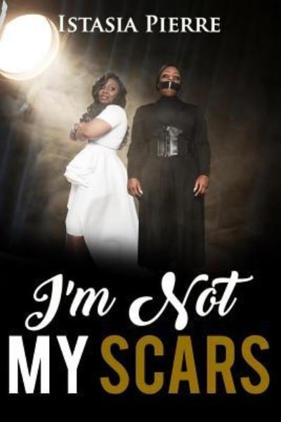 Cover for Istasia Pierre · I'm Not My Scars (Paperback Bog) (2018)