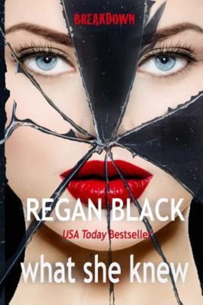 Regan Black · What She Knew: Breakdown (Paperback Book) (2018)