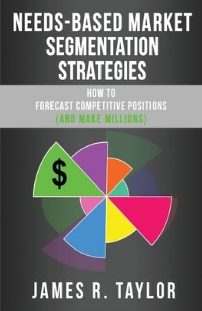 Cover for James R. Taylor · Needs-Based Market Segmentation Strategies (Book) (2021)