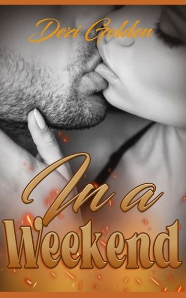 Cover for Dezi Golden · In a Weekend (Pocketbok) (2021)