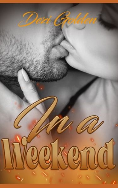 Cover for Dezi Golden · In a Weekend (Paperback Bog) (2021)