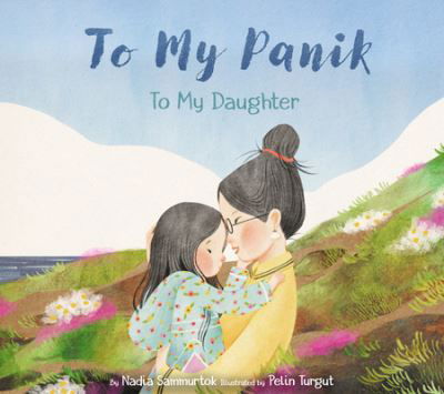 To My Panik: To My Daughter - Nadia Sammurtok - Bücher - Inhabit Media Inc - 9781772274486 - 11. Oktober 2022